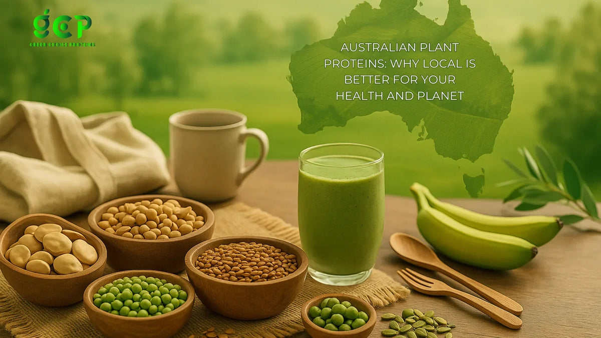 Australian Plant Proteins: Why Local is Better for Your Health and Planet