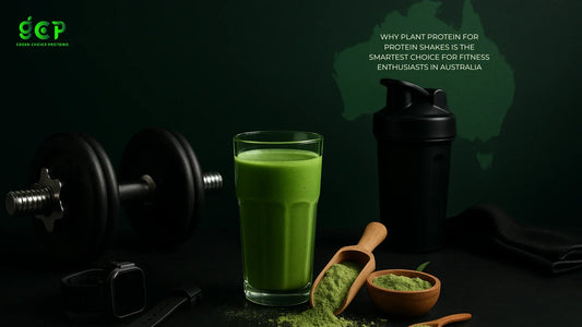 Why Plant Protein for Protein Shakes Is the Smartest Choice for Fitness Enthusiasts in Australia